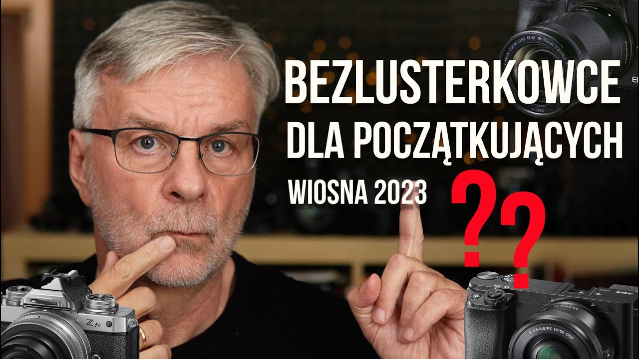 Który bezlusterkowiec  📷 dla Początkujących wybrać? Sony, Nikon czy Canon?
