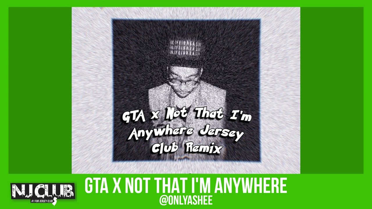 GTA x Not That I'm Anywhere (Jersey Club) @Onlyashee