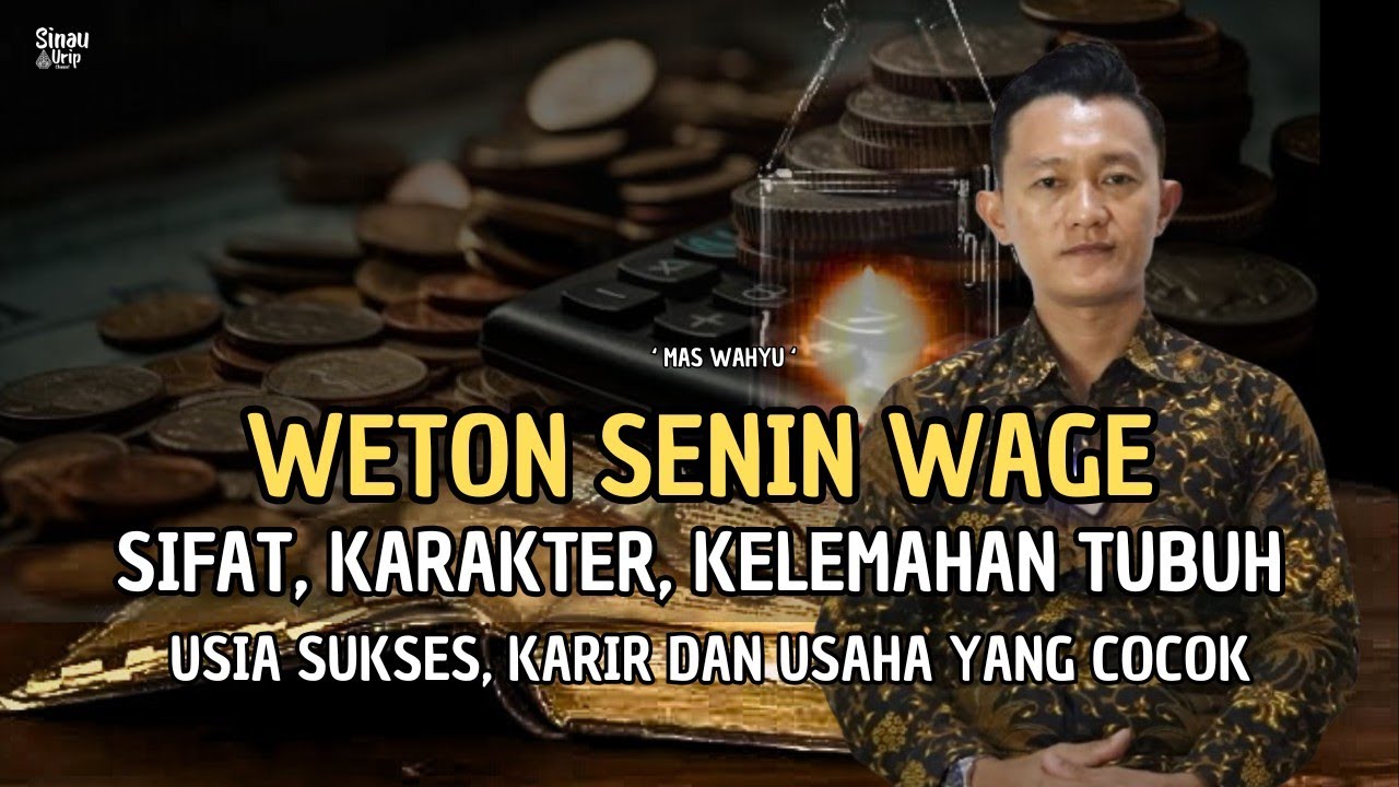 WETON SENIN WAGE - SIFAT, KARAKTER, KELEMAHAN, KARIR DAN USAHA YANG COCOK