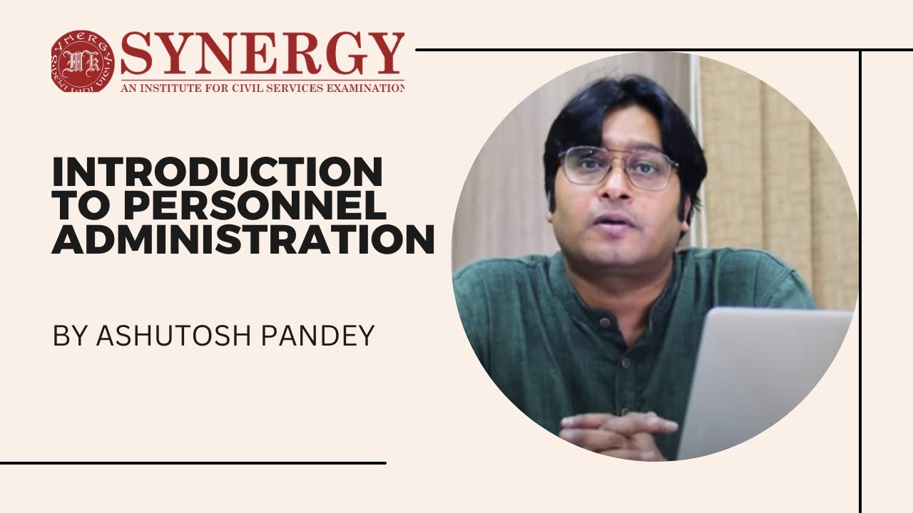 INTRODUCTION TO PERSONNEL ADMINISTRATION | ASHUTOSH PANDEY | SYNERGY IAS | BEST PUB AD COACHING