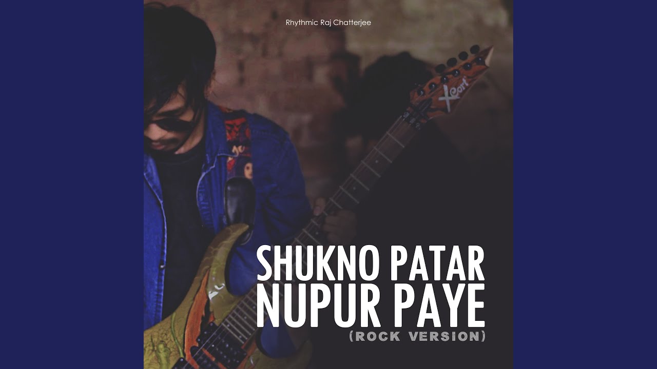 Shukno Patar Nupur Paye (Rock Version)