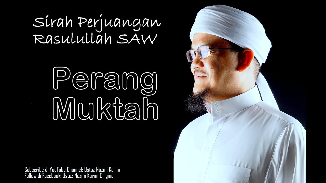 Ustaz Nazmi Karim: Kisah Peperangan Muktah & Bani Qudo'ah