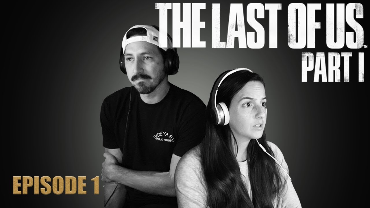 The Last of Us: Part 1 / EP 1 / First Time Playing the Series, Ever!!!