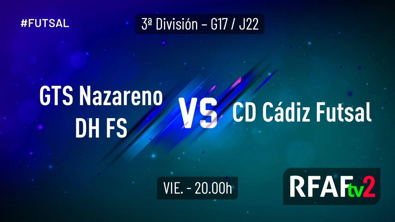 20ª Jornada Gr. XVII 3ªDiv. | GTS Nazareno Dos Hermanas FS - CD Cádiz Futsal