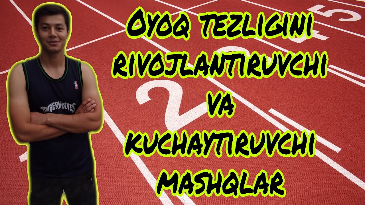 Oyoq tezligini rivojlantiruvchi va kuchaytiruvchi mashqlar