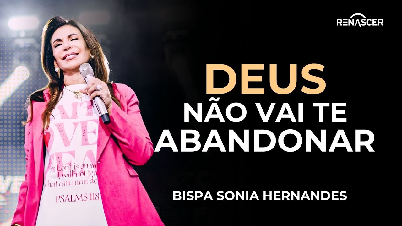 DEUS NÃO VAI TE ABANDONAR NO DIA DIFÍCIL! | BISPA SONIA HERNANDES