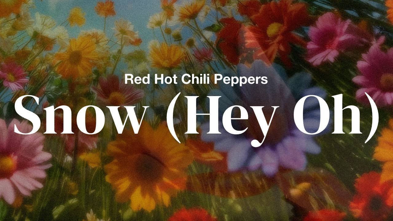 Red Hot Chili Peppers – Snow (Hey Oh) | Lyrics