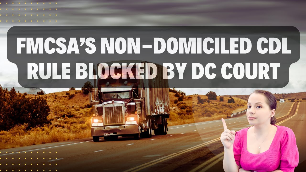 FMCSA’s Non-Domiciled CDL Rule Blocked by DC Court
