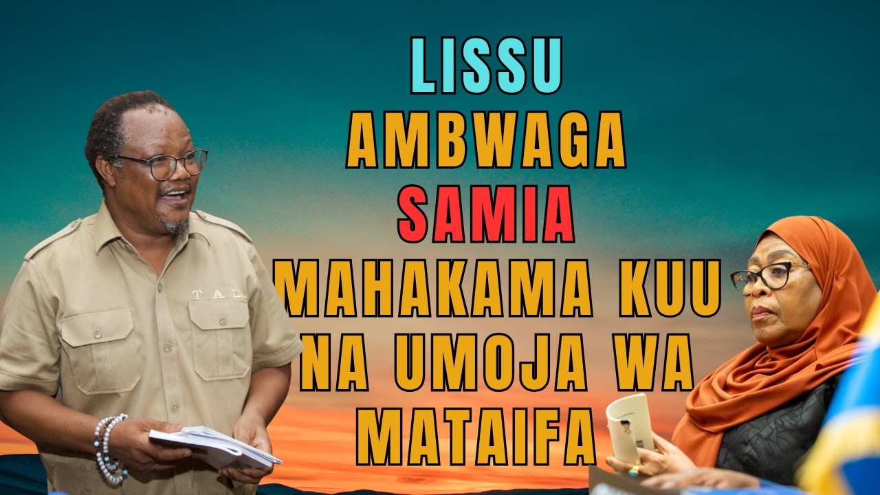 Good News! LISSU Ambwaga SAMIA Mahakama Kuu na Umoja wa Mataifa