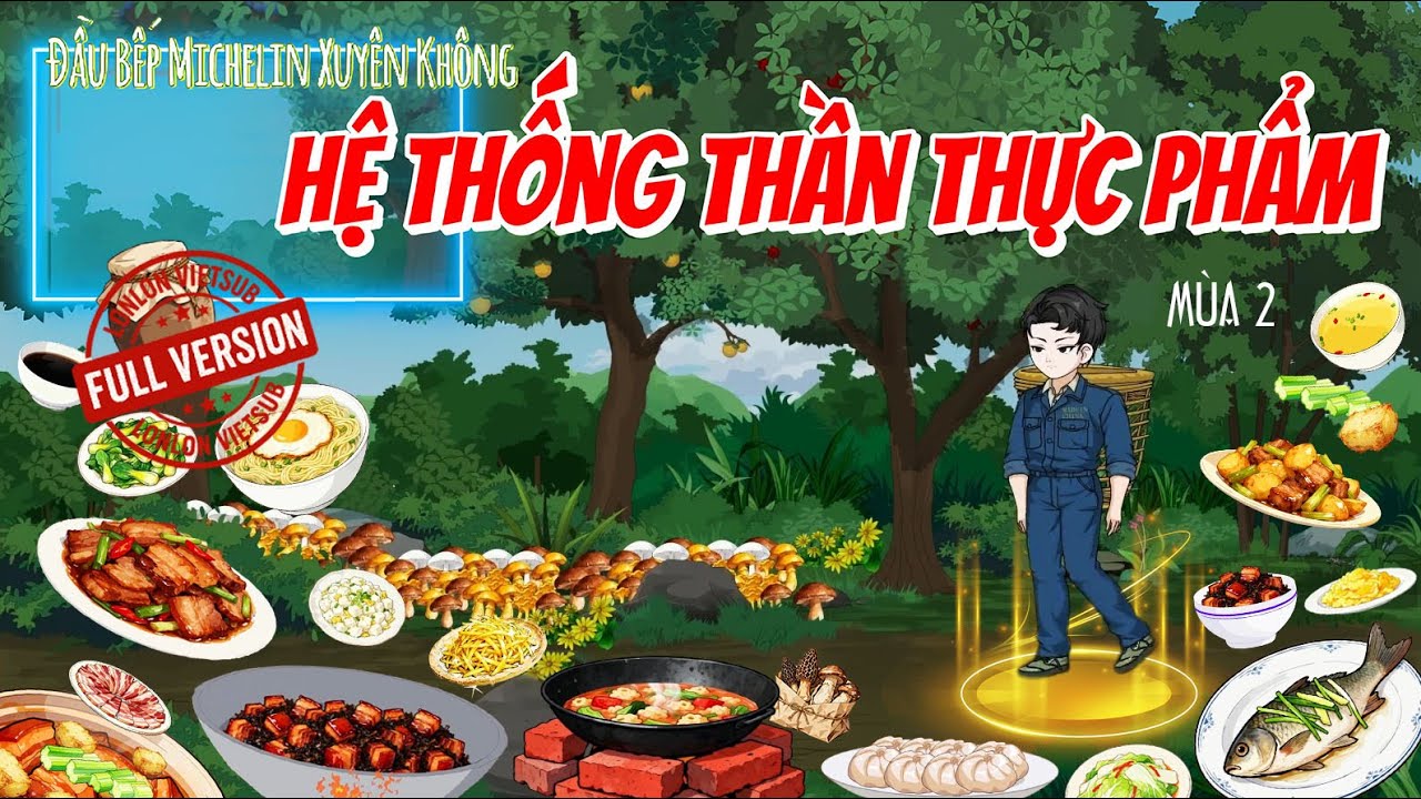 [FULL VERSION 2] Đầu Bếp Michelin Xuyên Không – Kích Hoạt Hệ Thống Thần Thực Phẩm │ LonLon Vietsub