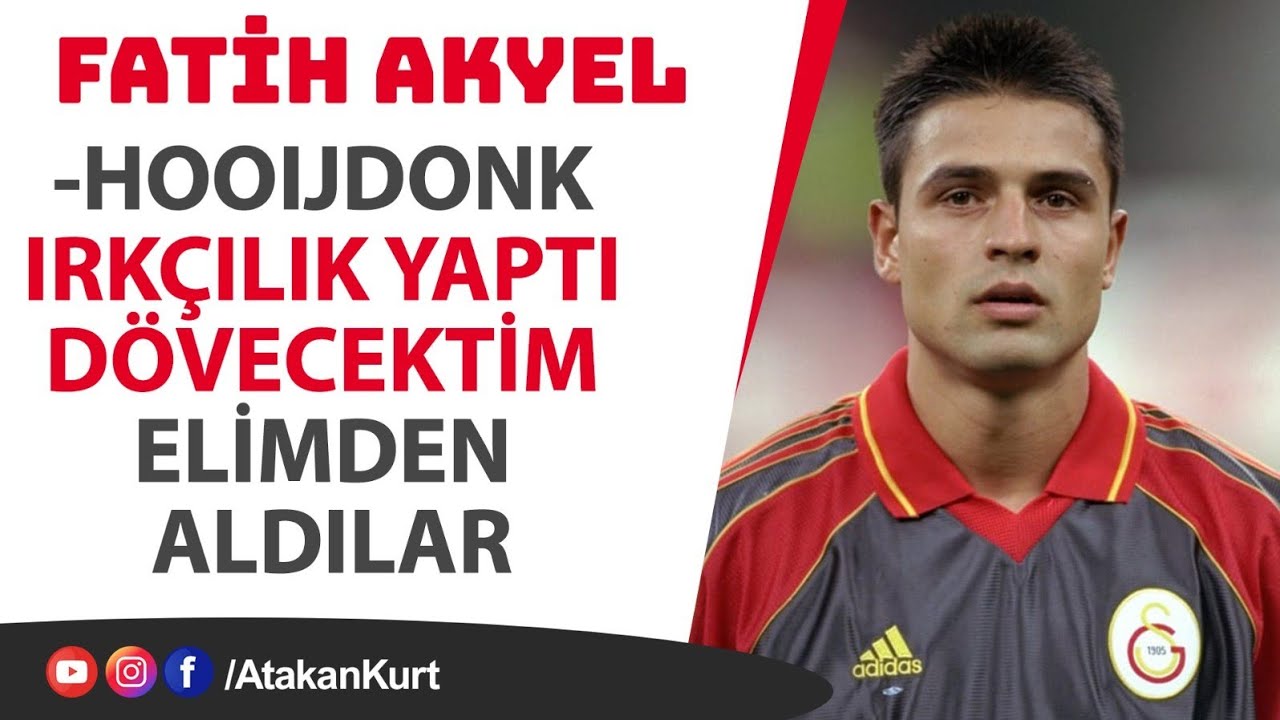 Fatih Akyel: Hooijdonk ırkçılık yaptı DÖVECEKTİM elimden aldılar. R.Carlos'u nasıl sahadan sildi?