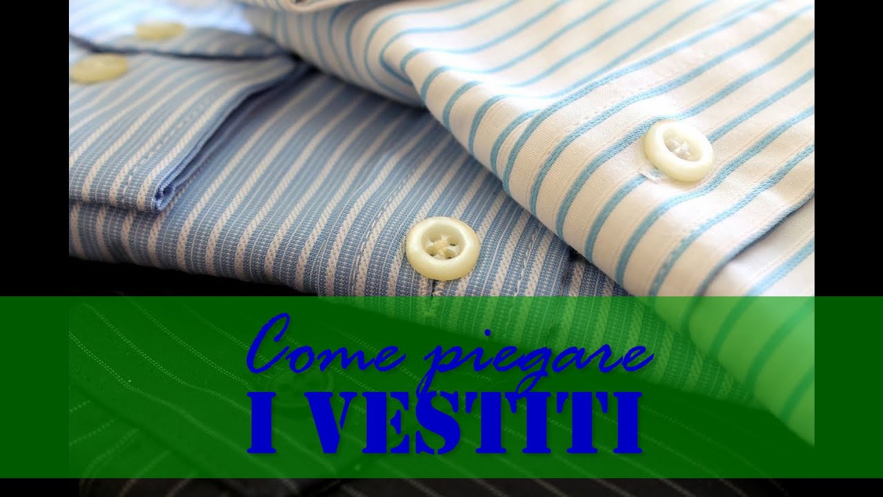 Come piegare i vestiti - Armadio perfetto
