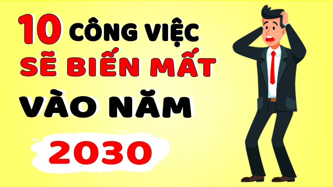 10 Công Việc Sẽ biến mất vào năm 2030 ( Biết Sớm Mà Tránh)