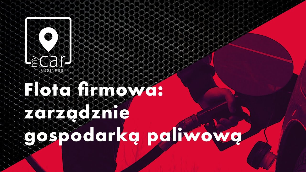 Zarządzanie gospodarką paliwową / Akademia MyCar 6