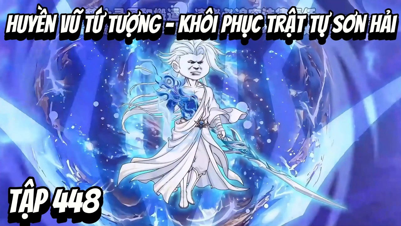 Tập 448 | Huyền Vũ Tứ Tượng - Khôi Phục Trật Tự Sơn Hải | HV Vietsub