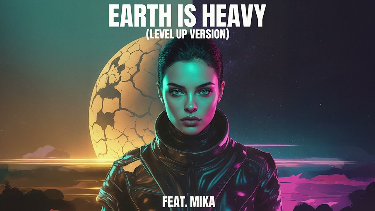 Earth is Heavy (Level Up Version) - Solar House feat. Mika