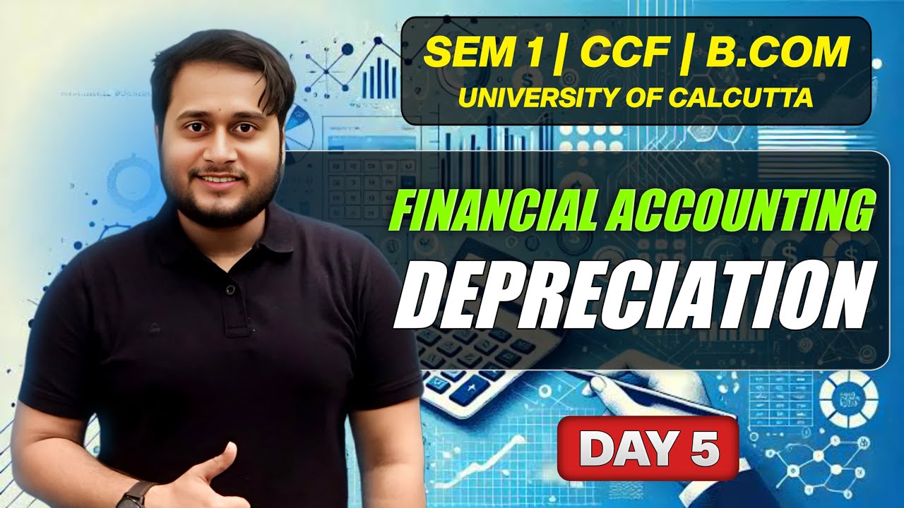 DEPRECIATION DAY 5 | FINANCIAL ACCOUNTING | SEM 1 BCOM CCF