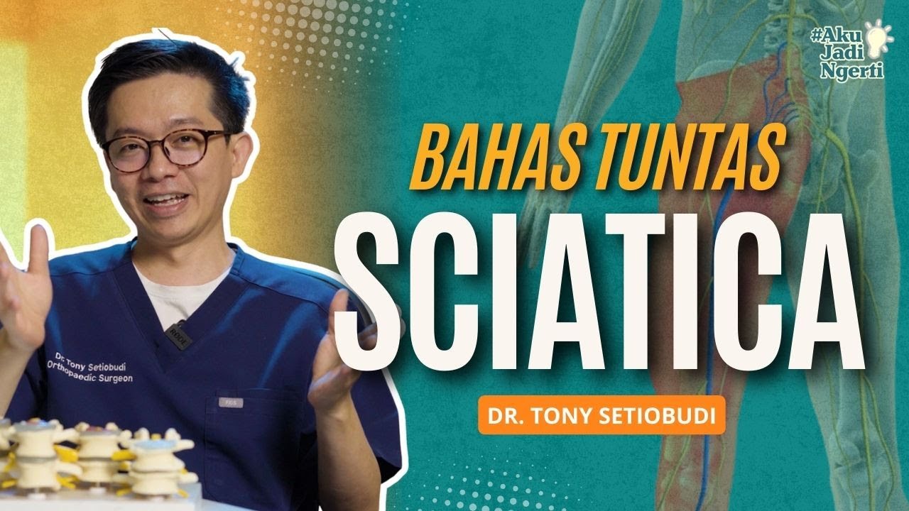 SCIATICA : PENYEBAB, TANDA, & PENGOBATAN | DR TONY SETIOBUDI