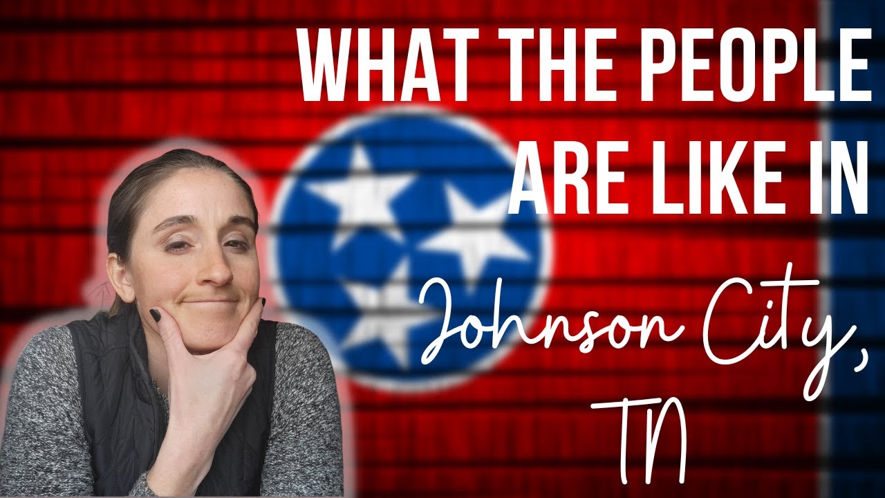What Are the People Like in Johnson City, Tennessee??