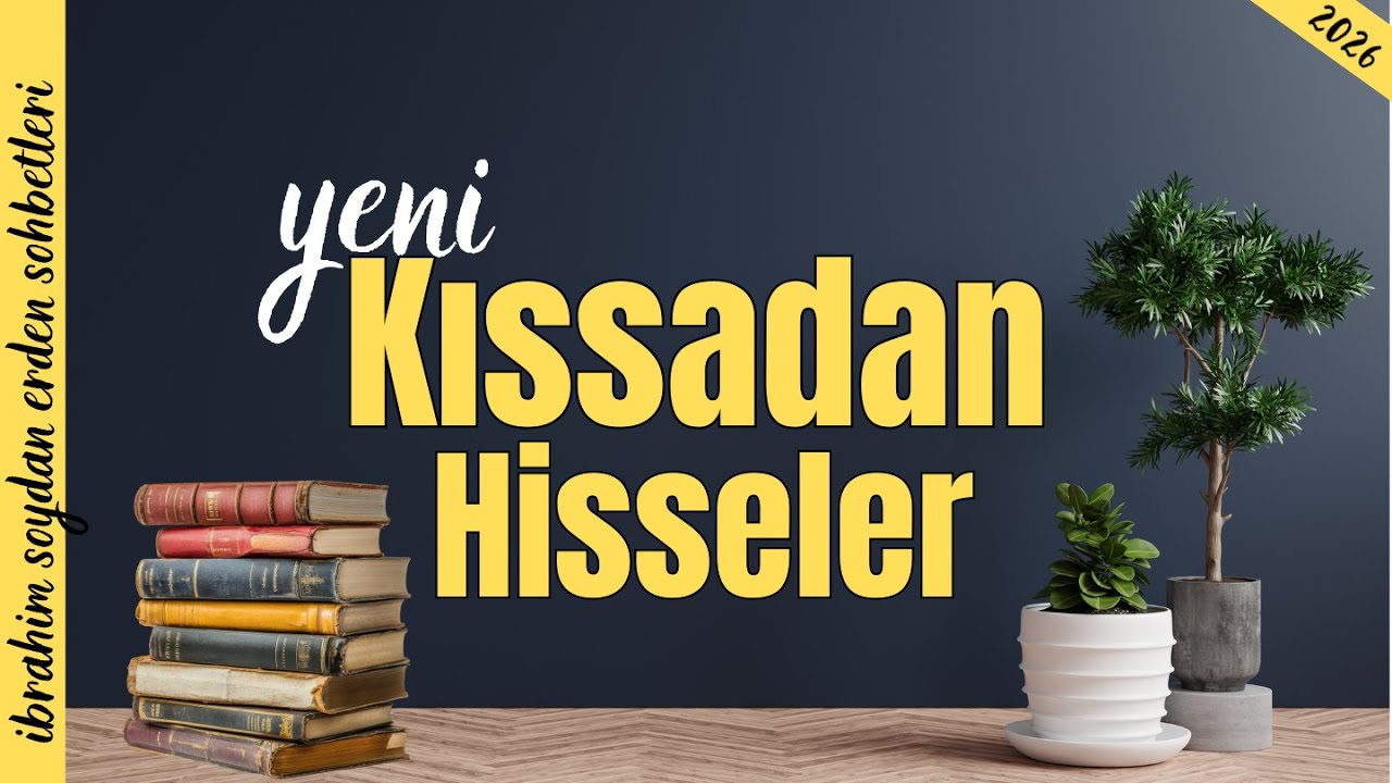 YENİ KISSADAN HİSSELER VE HİKAYELER
