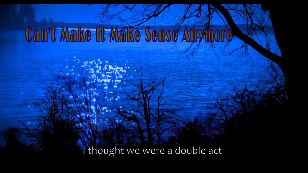 Can't Make It Make Sense Anymore (REMASTERED Dec 2025 + REVISED VIDEO)