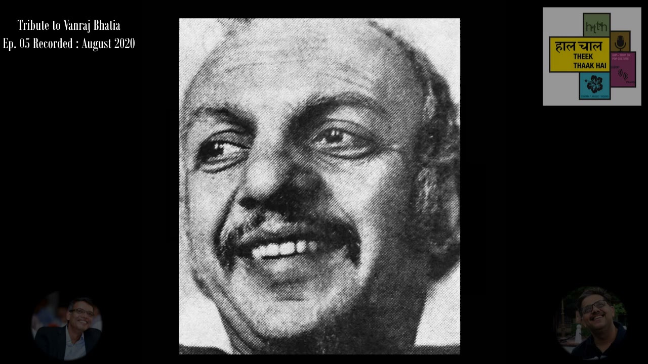 The Legend of Vanraj Bhatia  - Our Podcast Tribute - Haal-Chaal Theek-Thaak Hai - #HTTH