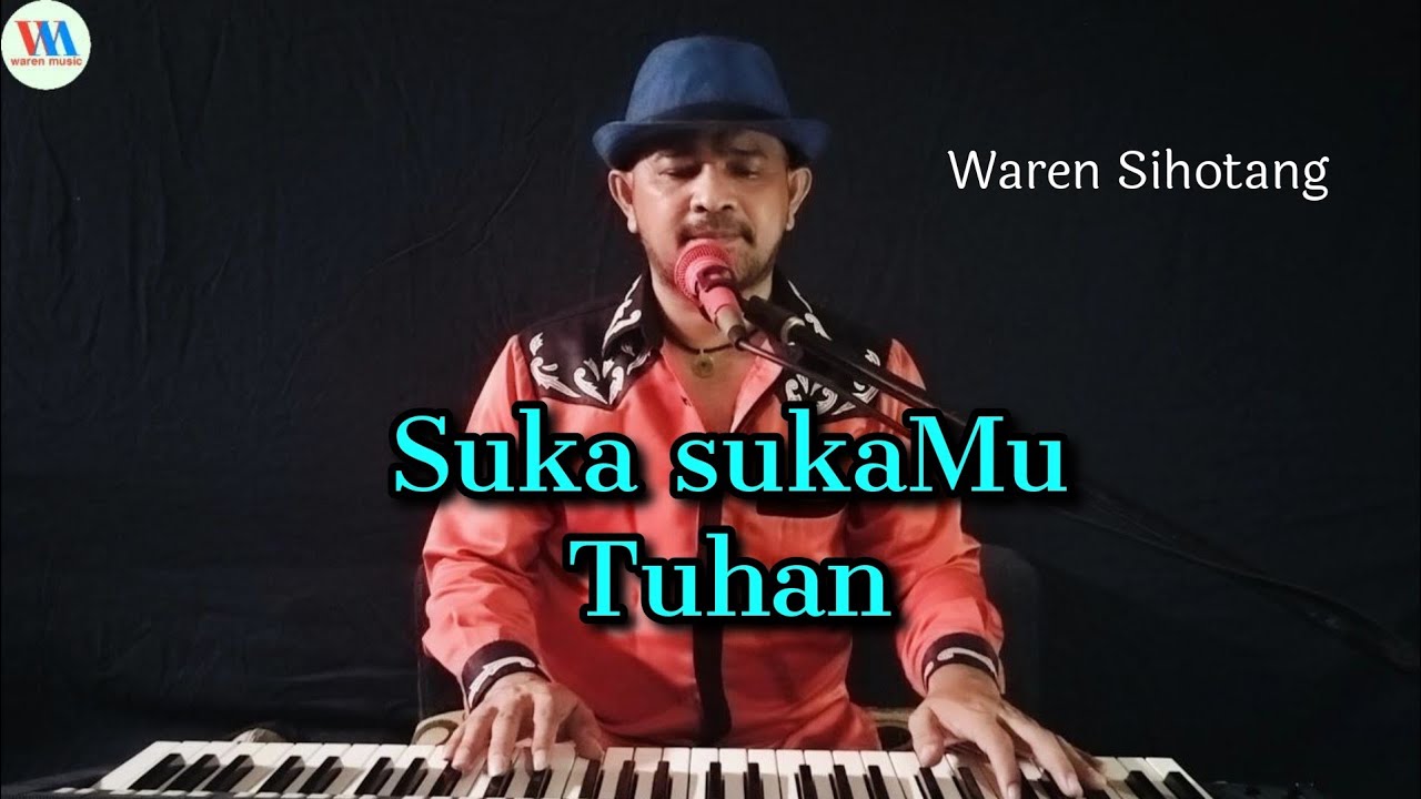 Suka sukaMu Tuhan - Waren Sihotang (lagu rohani pujian)