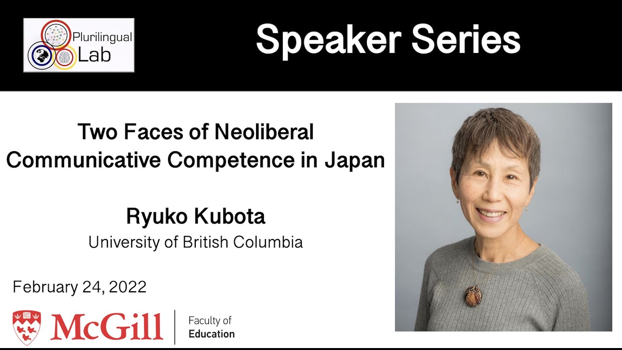 Two Faces of Neoliberal Communicative Competence in Japan - Dr. Ryuko Kubota