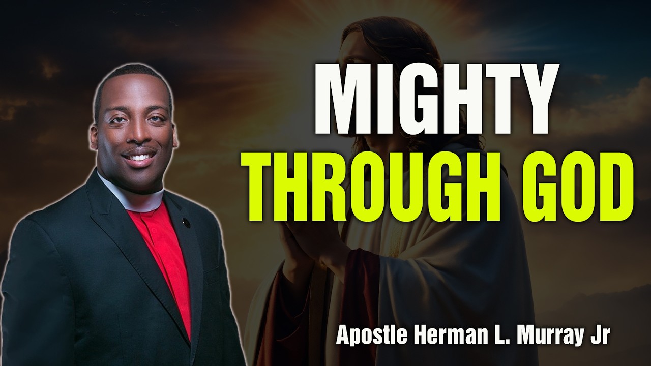 Bishop Herman Murray, Jr | Mighty Through God: Activating Your Spiritual Weapons