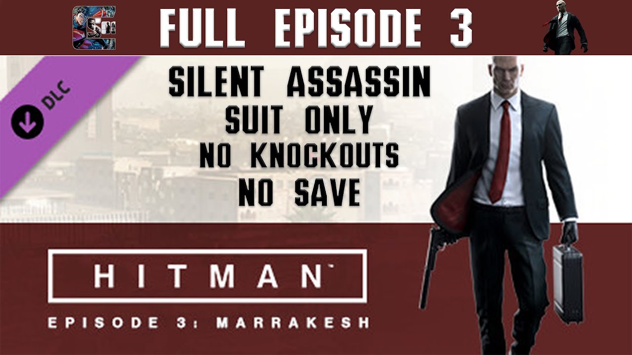 Прохождение Hitman (2016) Эпизод 3 &mdash; Бесшумный убийца / Только костюм / Без нокаута / Без сохране...