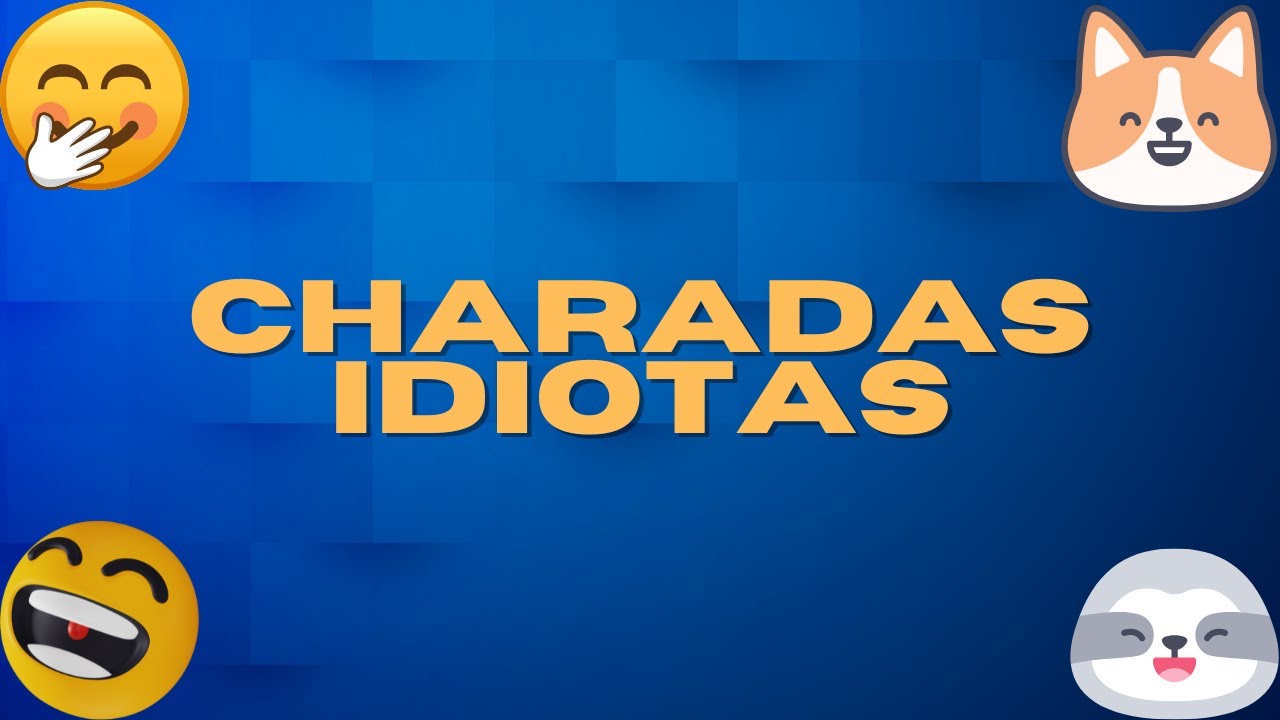 Charadas idiotas