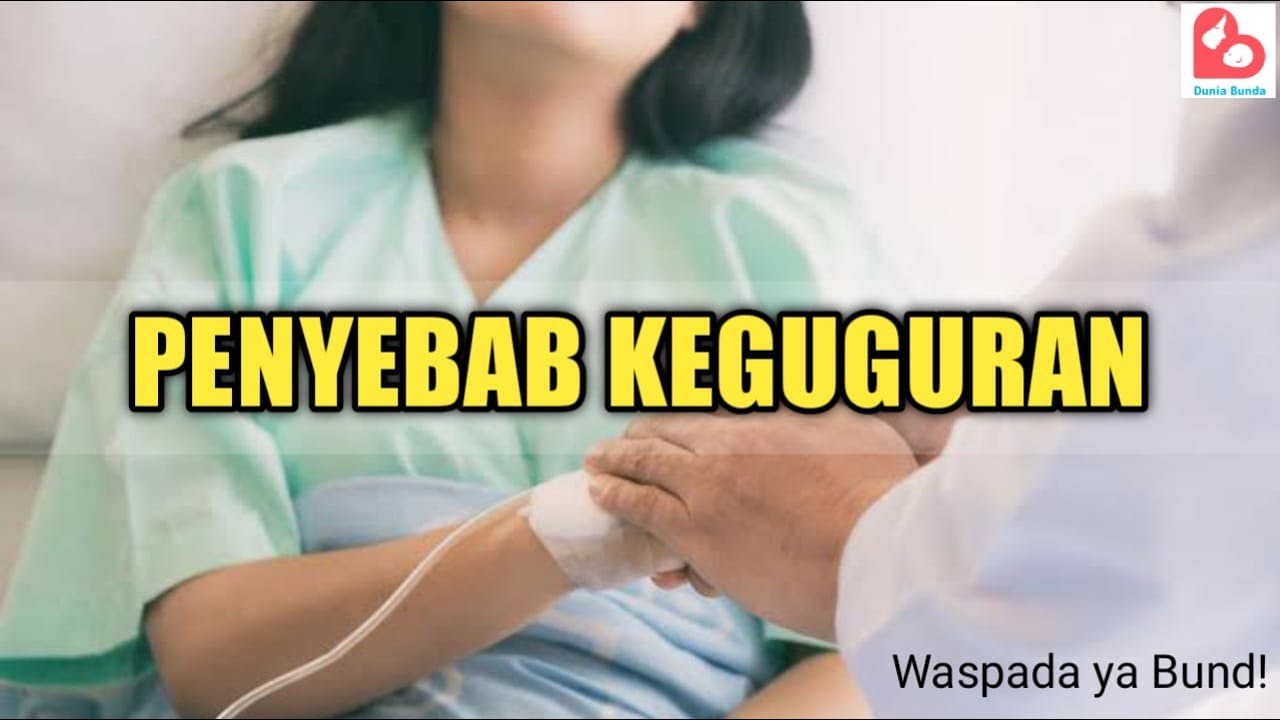 Penyebab Keguguran yang Paling Sering Terjadi Pada Ibu Hamil