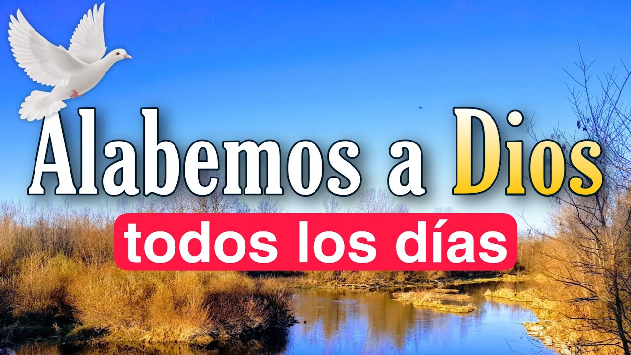 🕊 Empezamos un nuevo d&iacute;a en Alabanza a Dios 🕊