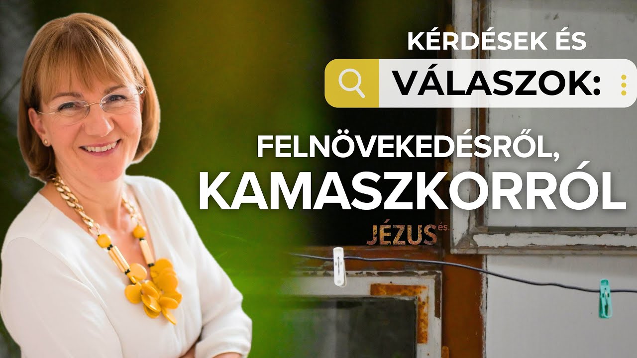 JÉZUS és … EXTRA Tapolyai Emőkével: Felnövekedés
