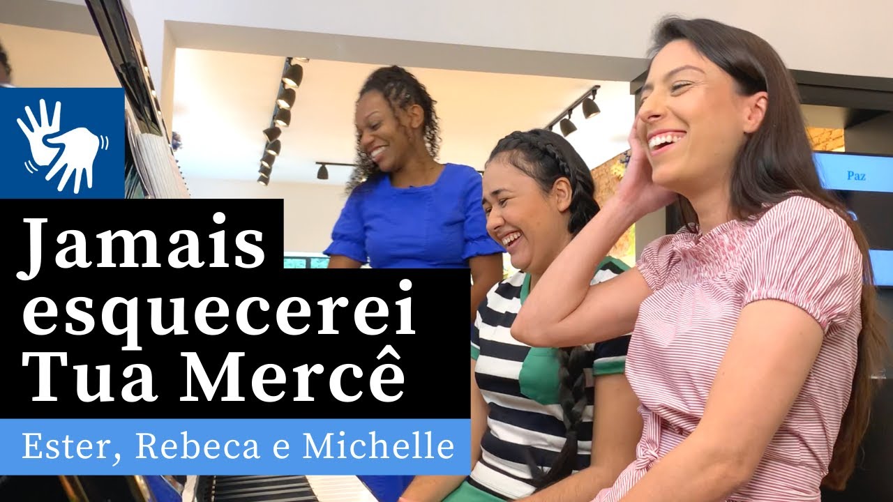 Jamais esquecerei Tua Mercê (Libras) | Hino 451 CCB | Ester, Rebeca e Michelle (Piano e Canto)
