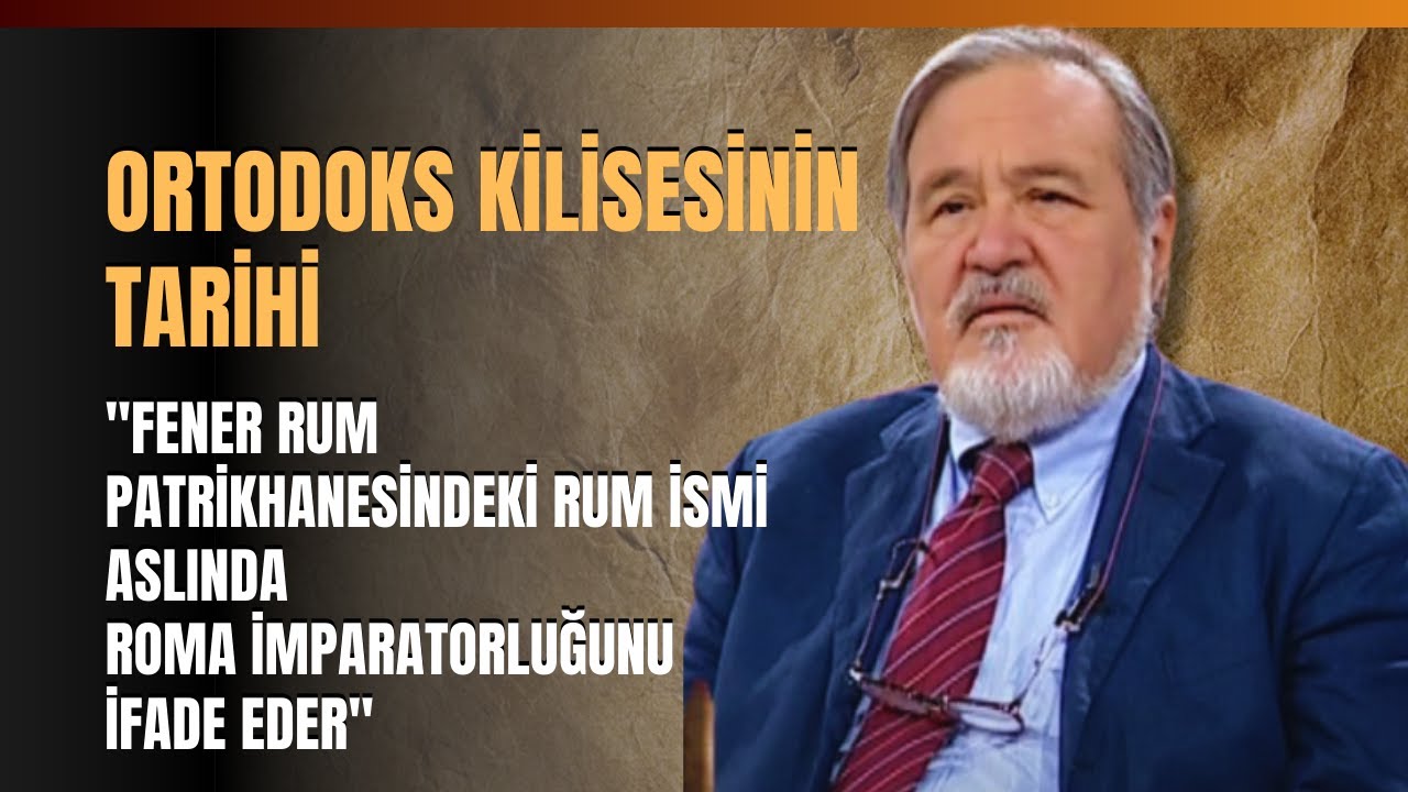 Ortodoks Kilisesinin Tarihi.. İlber Ortaylı Anlattı