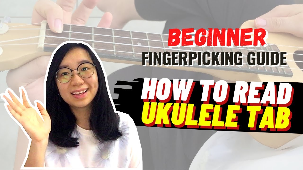 HOW TO READ UKULELE TAB | BEGINNER FINGERPICKING GUIDE (BASIC FINGERSTYLE STEP TUTORIAL)