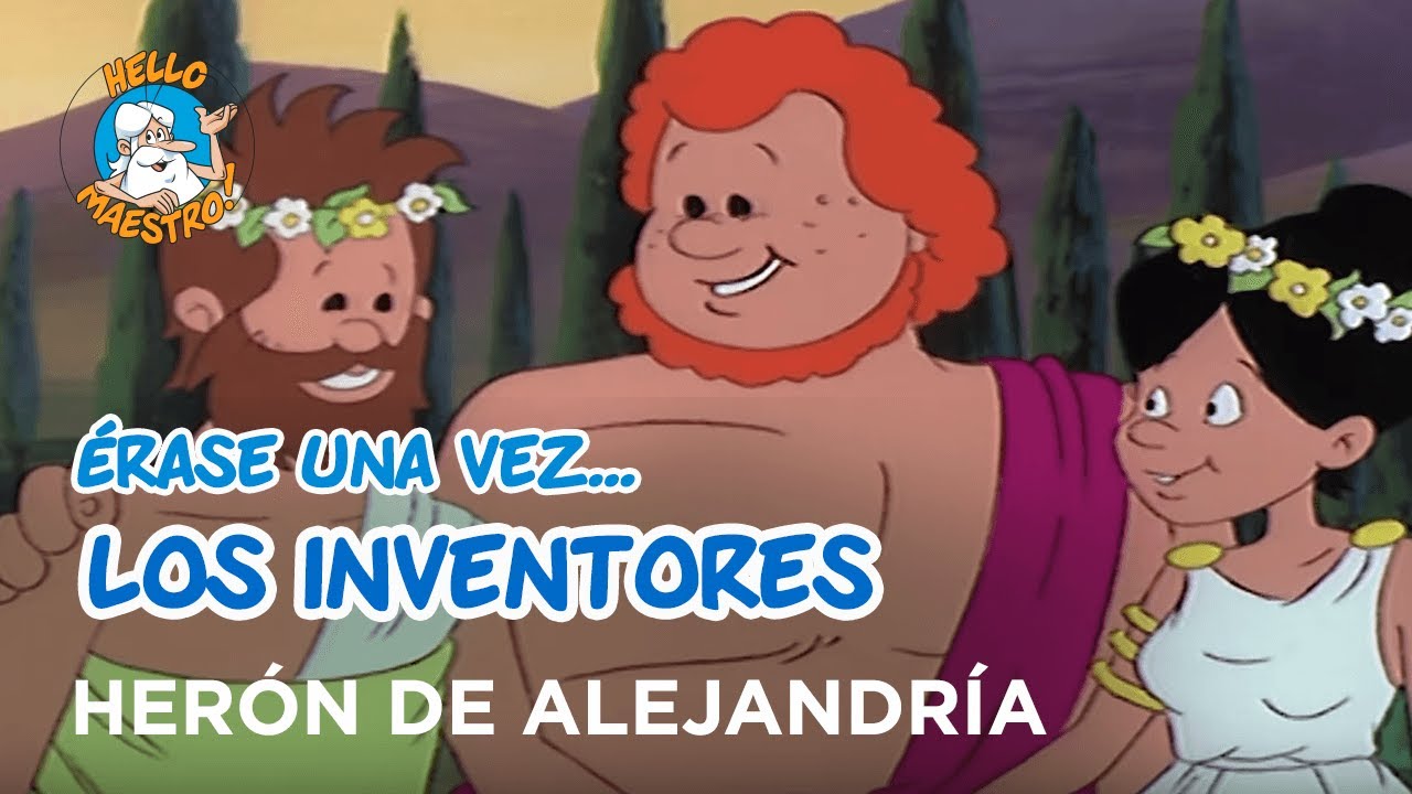 Erase Una Vez... Los inventores - Herón de Alejandría - Hello Maestro