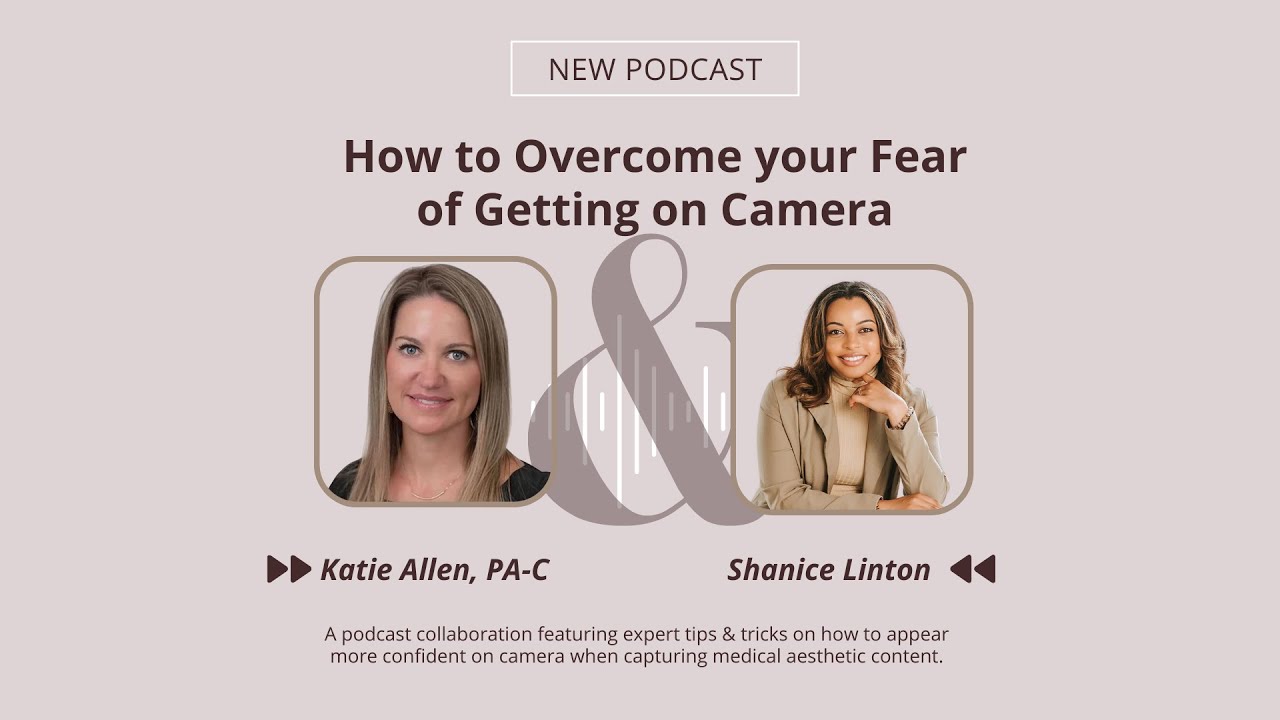 How to Overcome your Fear of Getting on Camera (Guest Episode with Katie Allen, PA-C)