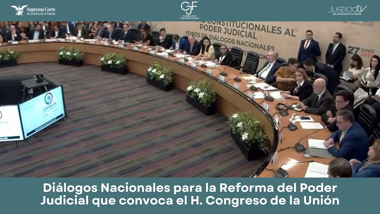 Diálogos Nacionales para la Reforma del Poder Judicial que convoca el H. Congreso de la Unión