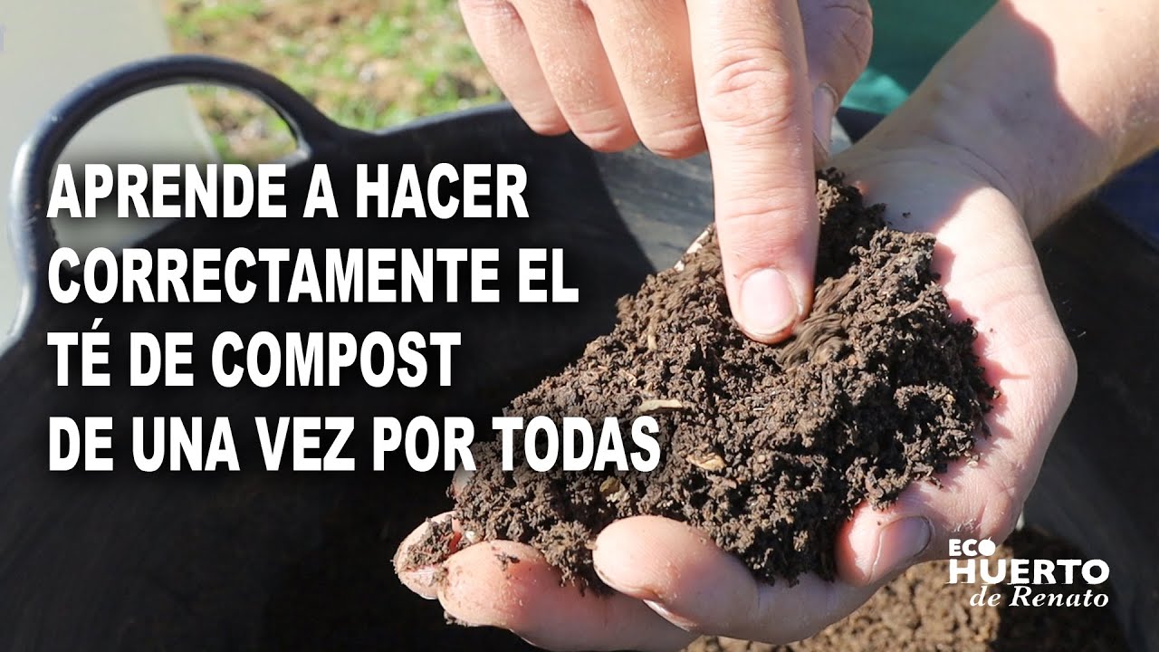 APRENDE A HACER CORRECTAMENTE EL TÉ DE COMPOST DE UNA VEZ POR TODAS