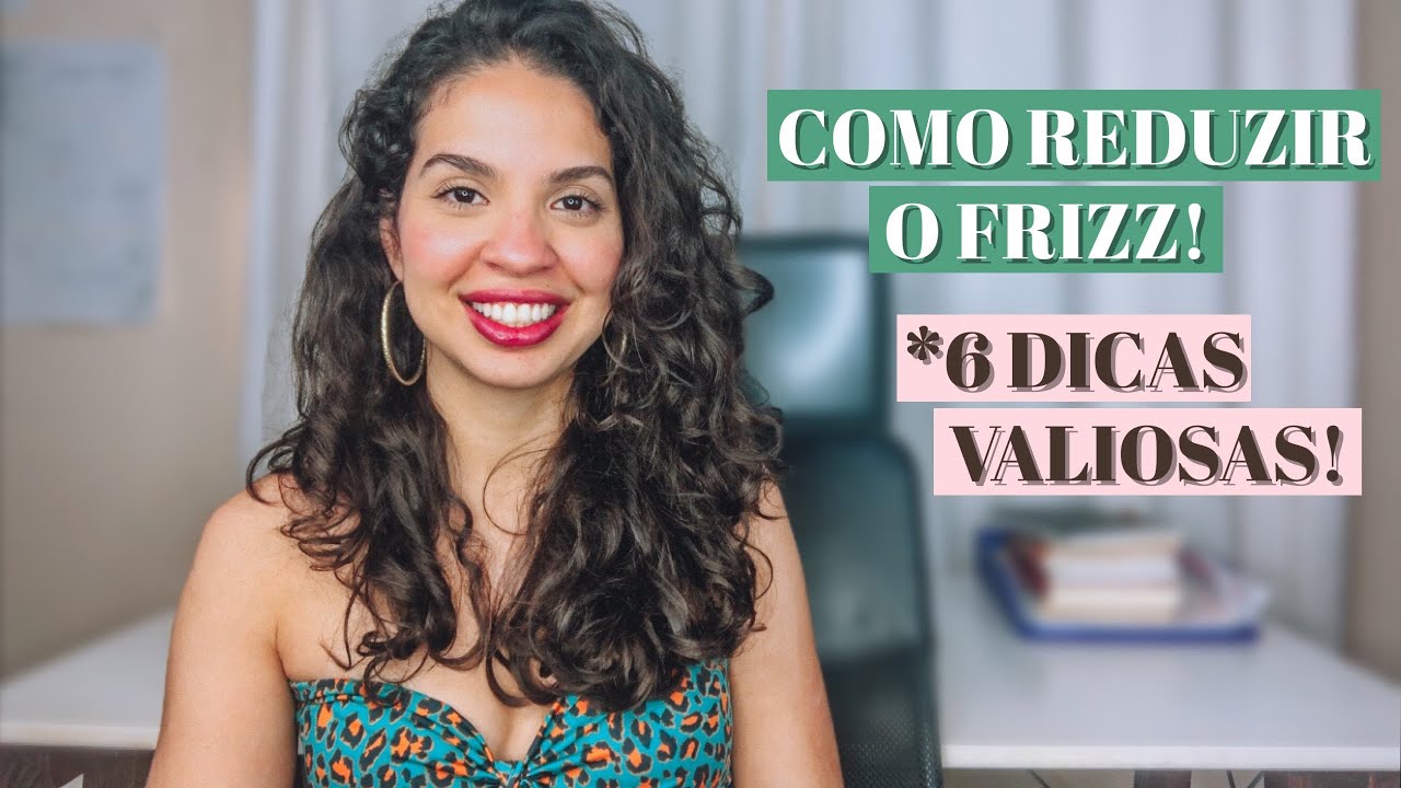 FRIZZ: COMO EVITAR E DIMINUIR | 6 Dicas Valiosas!
