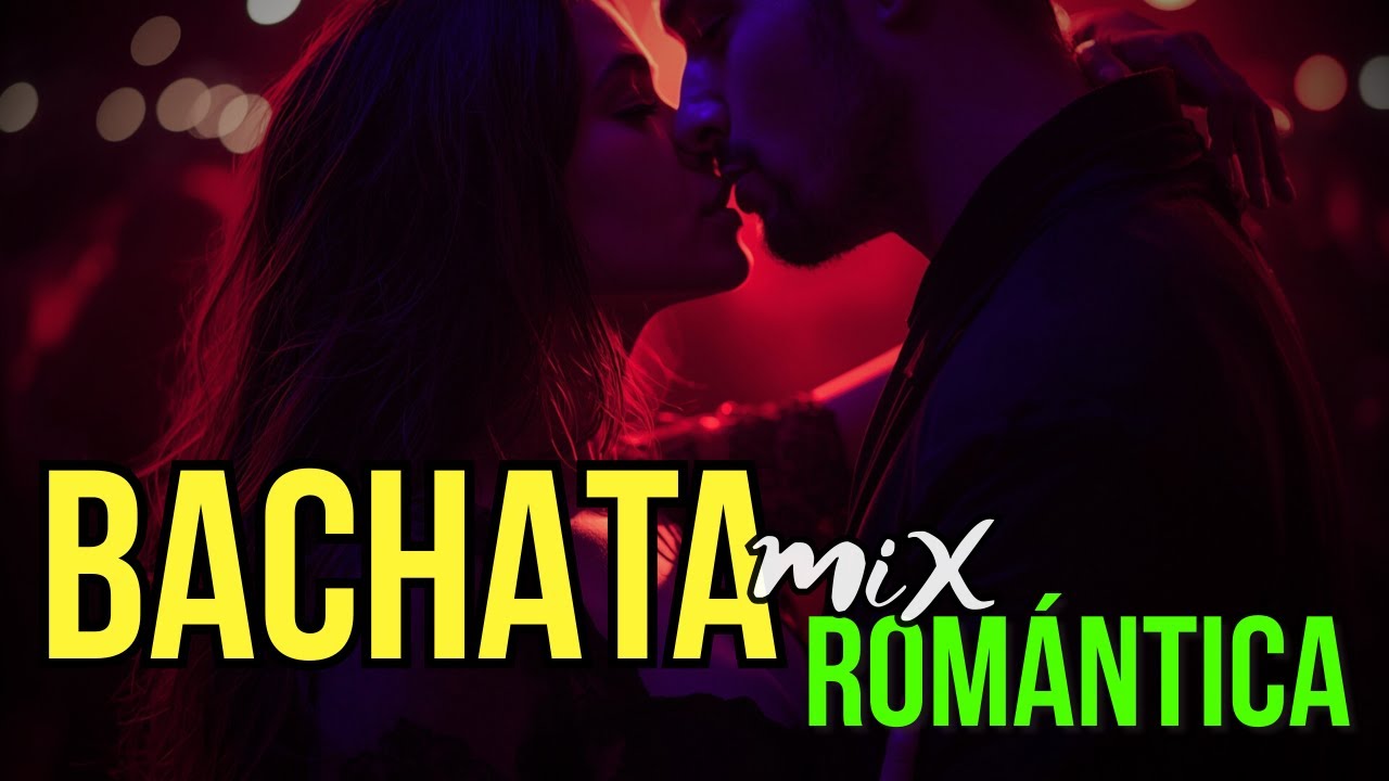 Bachata Love Songs 💘 | Romántica y Apasionada