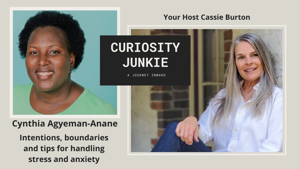 Intentions, Boundaries and tips for handling stress and anxiety Cynthia Agyeman-Anane