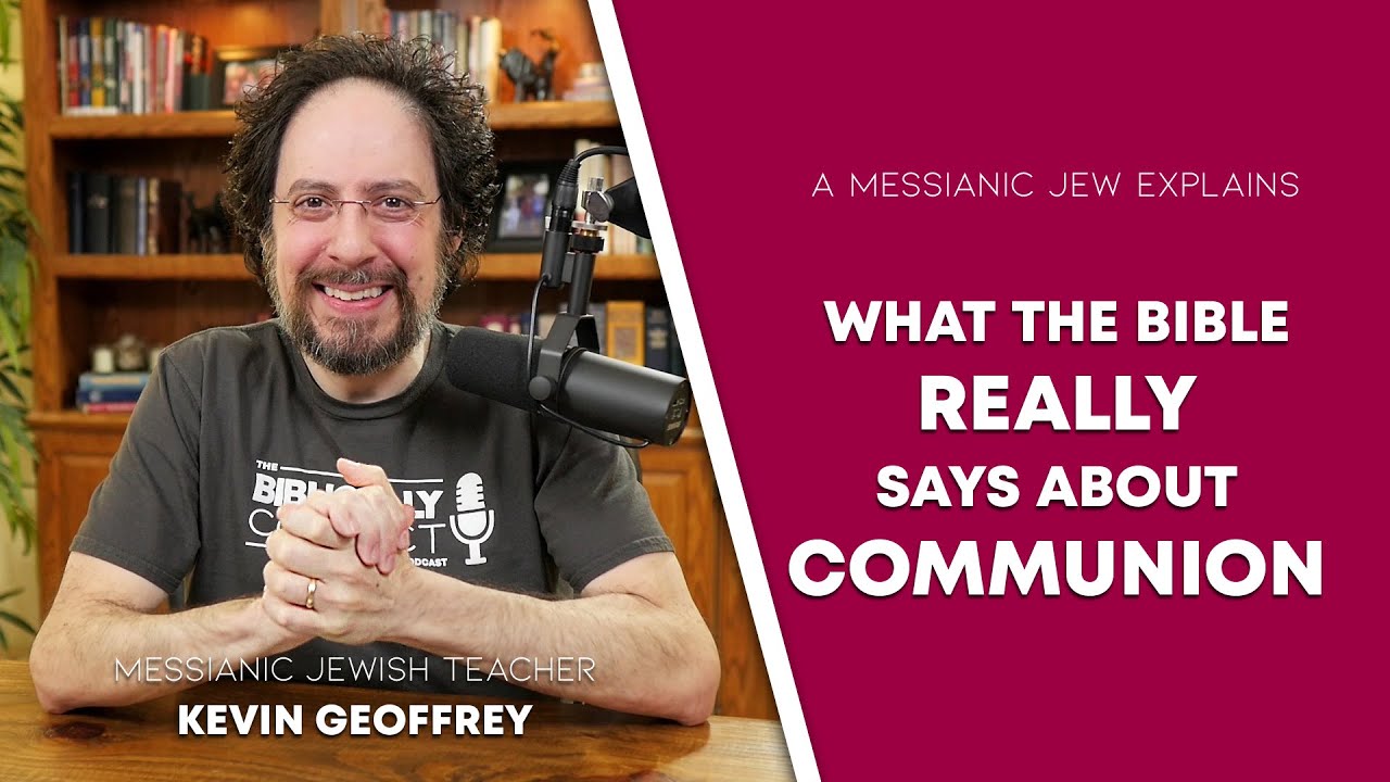 BCP #56 | Communion: What the Bible Really Says - A Messianic Jew Explains