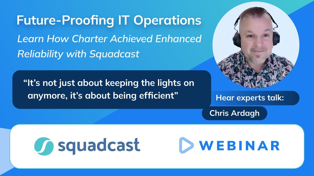 Future-Proofing IT Operations: Charter's Journey to Enhanced Reliability with Squadcast