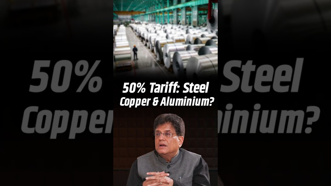 Why 50% Tariff on Steel, Copper and Aluminium? Piyush Goyal Explains