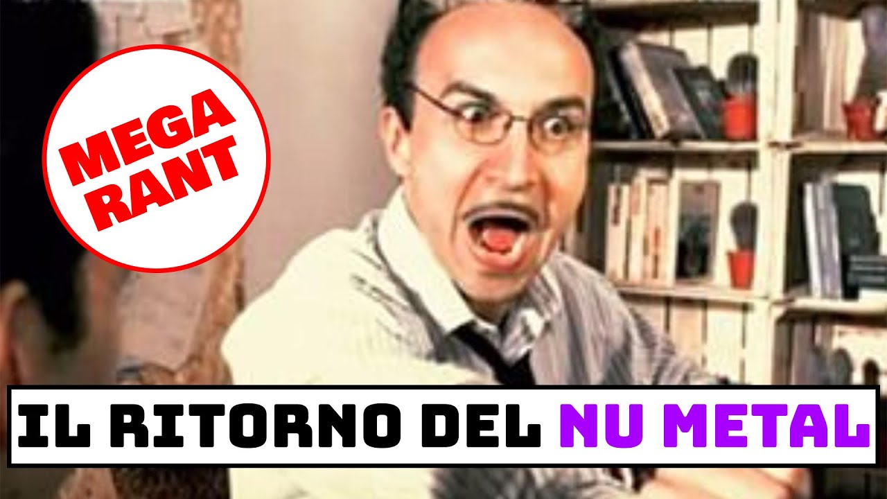 IL RITORNO DEL NU METAL (MEGA RANT)