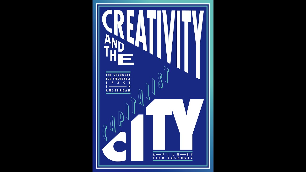 Creativity and the Capitalist City - The Struggle for affordable Space in Amsterdam (NL 2011, 55min)