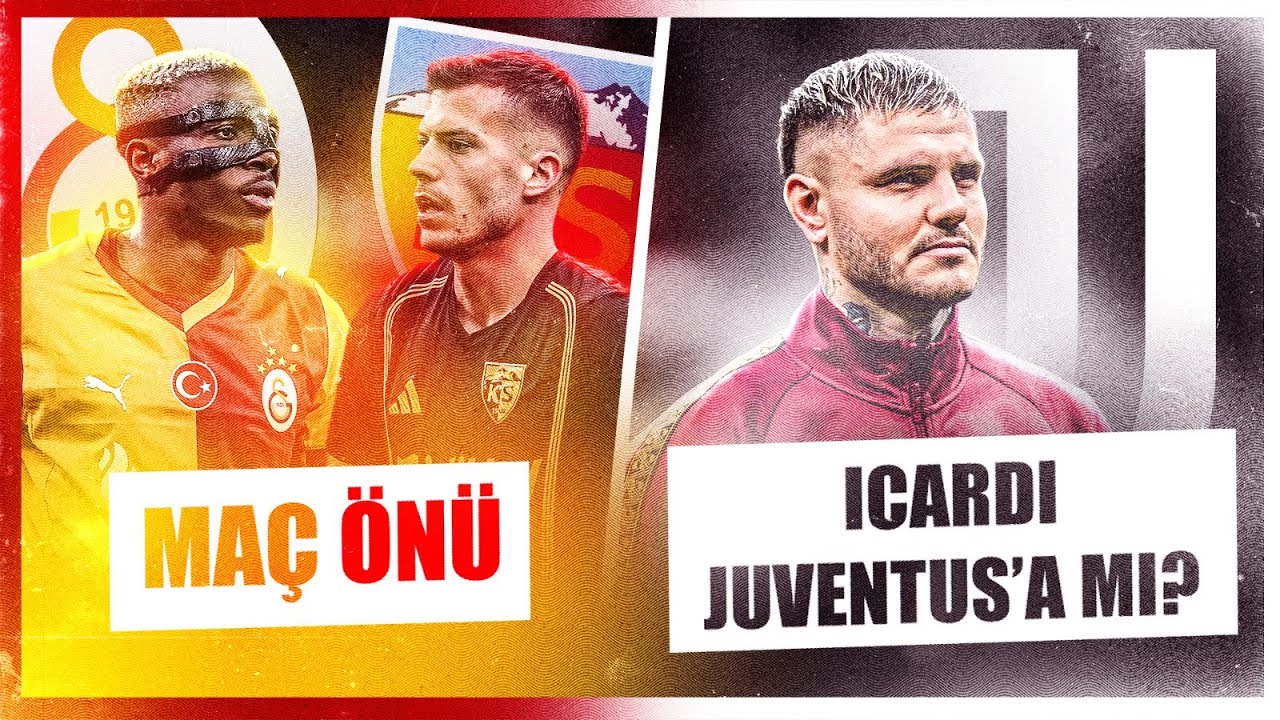 Galatasaray- Kayserispor Maç Önü | Juventus’tan Icardi Hamlesi | Lokmaan’ın Alternatifi Kim?